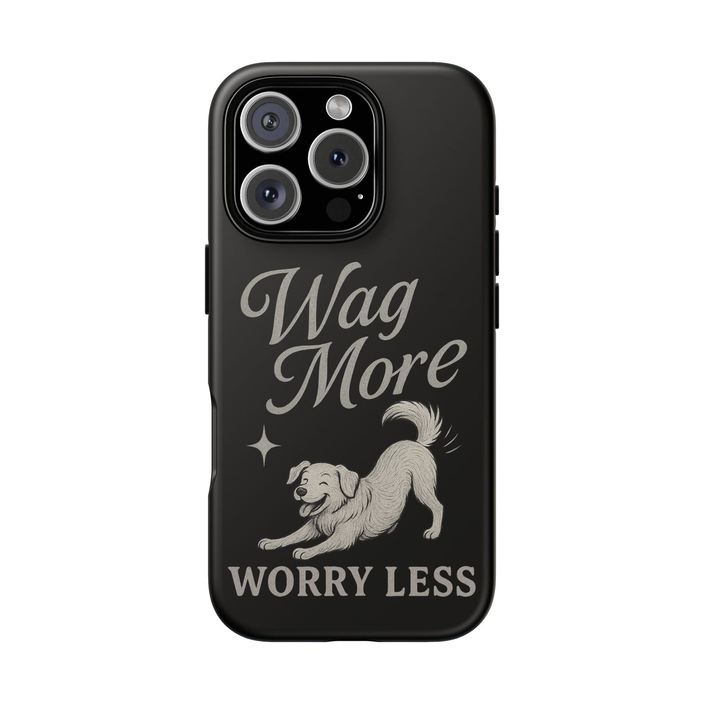Wag More, Worry Less – Dog Phone Case