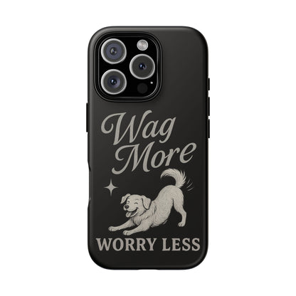 Wag More, Worry Less – Dog Phone Case