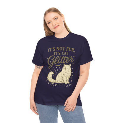 It's Not Fur, It's Cat Glitter - Classic Unisex T-Shirt