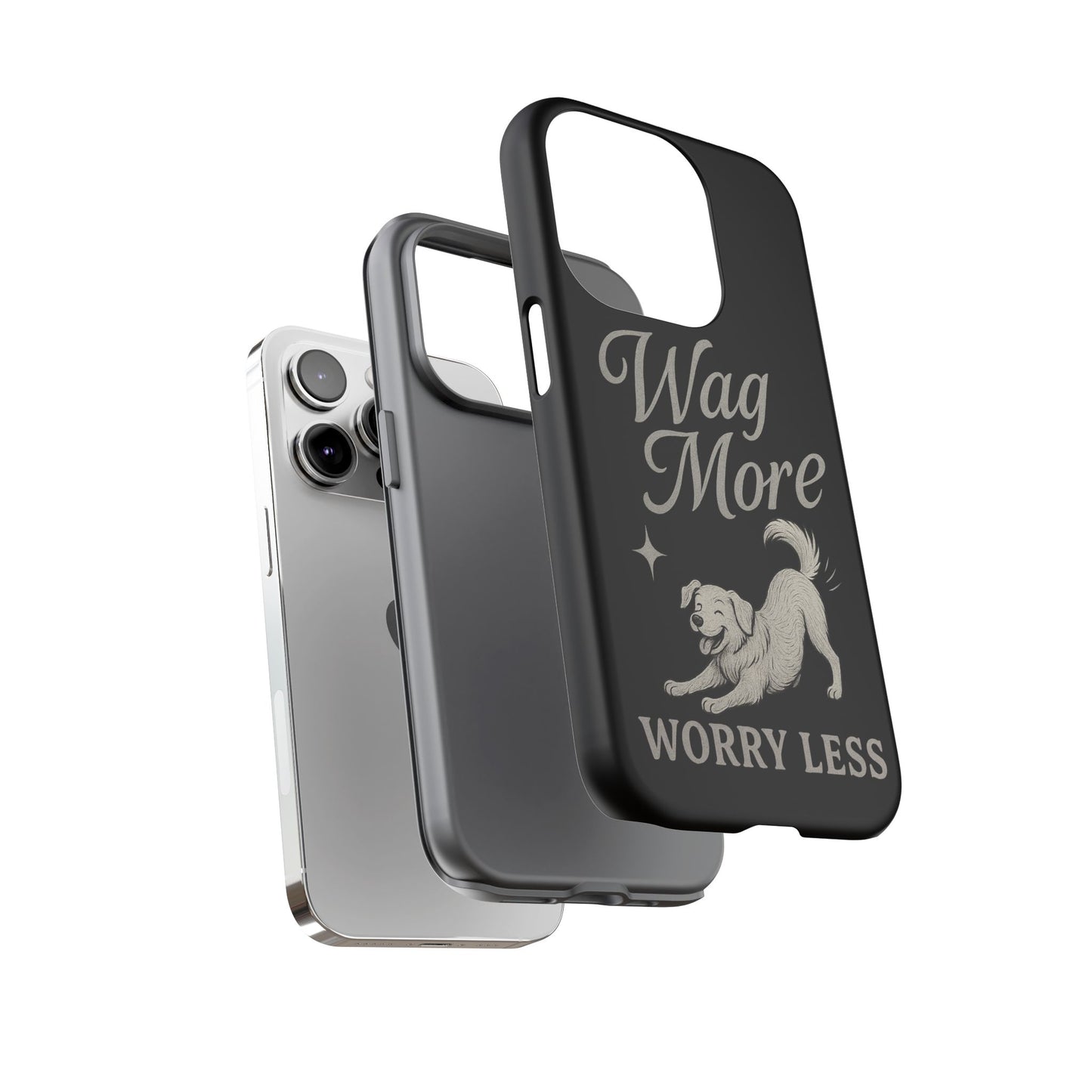 Wag More, Worry Less – Dog Phone Case