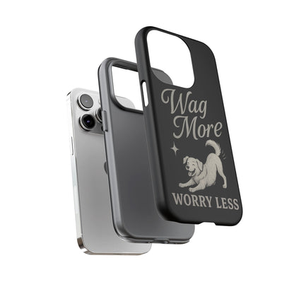 Wag More, Worry Less – Dog Phone Case