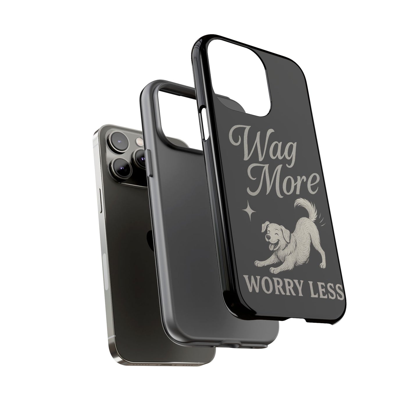 Wag More, Worry Less – Dog Phone Case