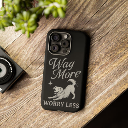 Wag More, Worry Less – Dog Phone Case
