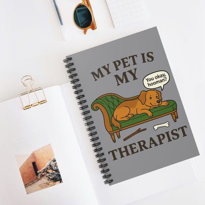 My Pet is My Therapist – Dog Version Spiral Notebook