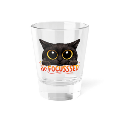 So Focusssed Black Cat - 1.5oz Clear or Frosted Shot Glass
