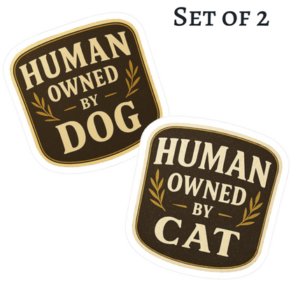 Human Owned by... - Cat/Dog Badge Stickers