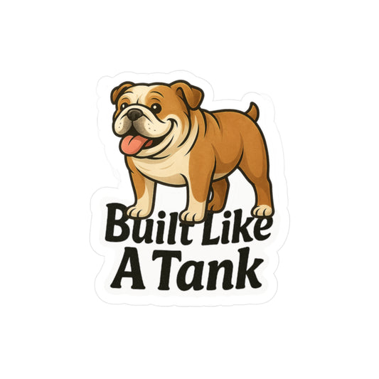 Built Like A Tank - Bulldog Dog Sticker