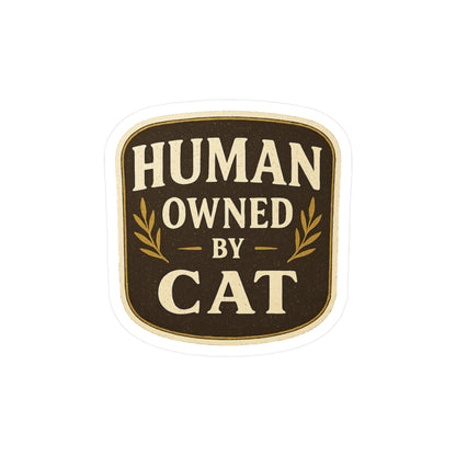 Human Owned by Cat - Cat Badge Sticker