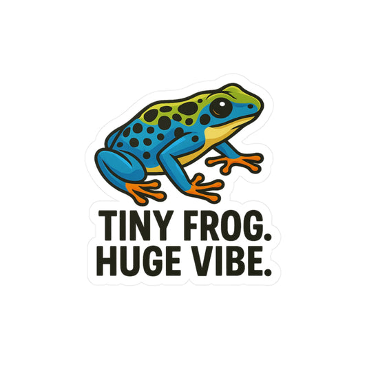 Tiny Frog. Huge Vibe. - Poison Dart Frog Sticker