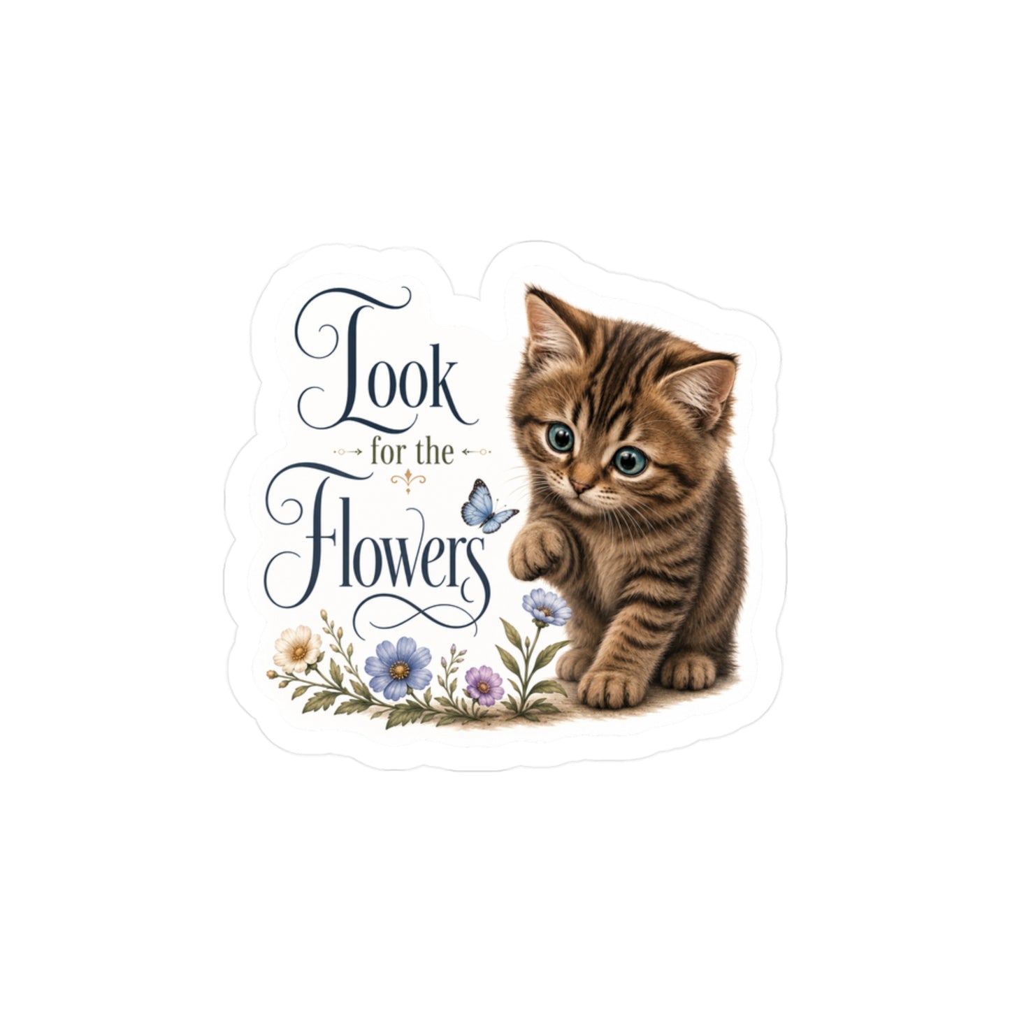 Look for the Flowers - Life Lessons Cat Sticker