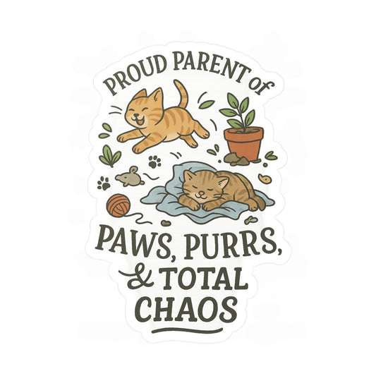 Proud Parent of Paws, Purrs, and Total Chaos - Cat Sticker