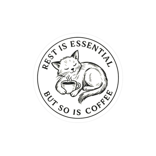 Rest is Essential, But So is Coffee - Cat Sticker