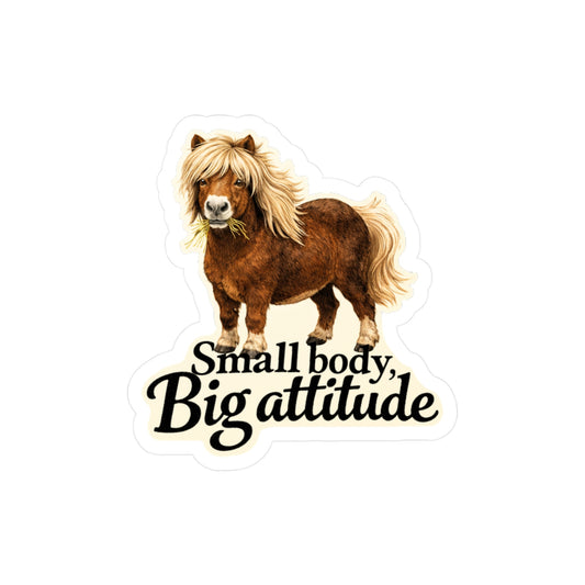 Small Body, Big Attitude - Shetland Pony Sticker