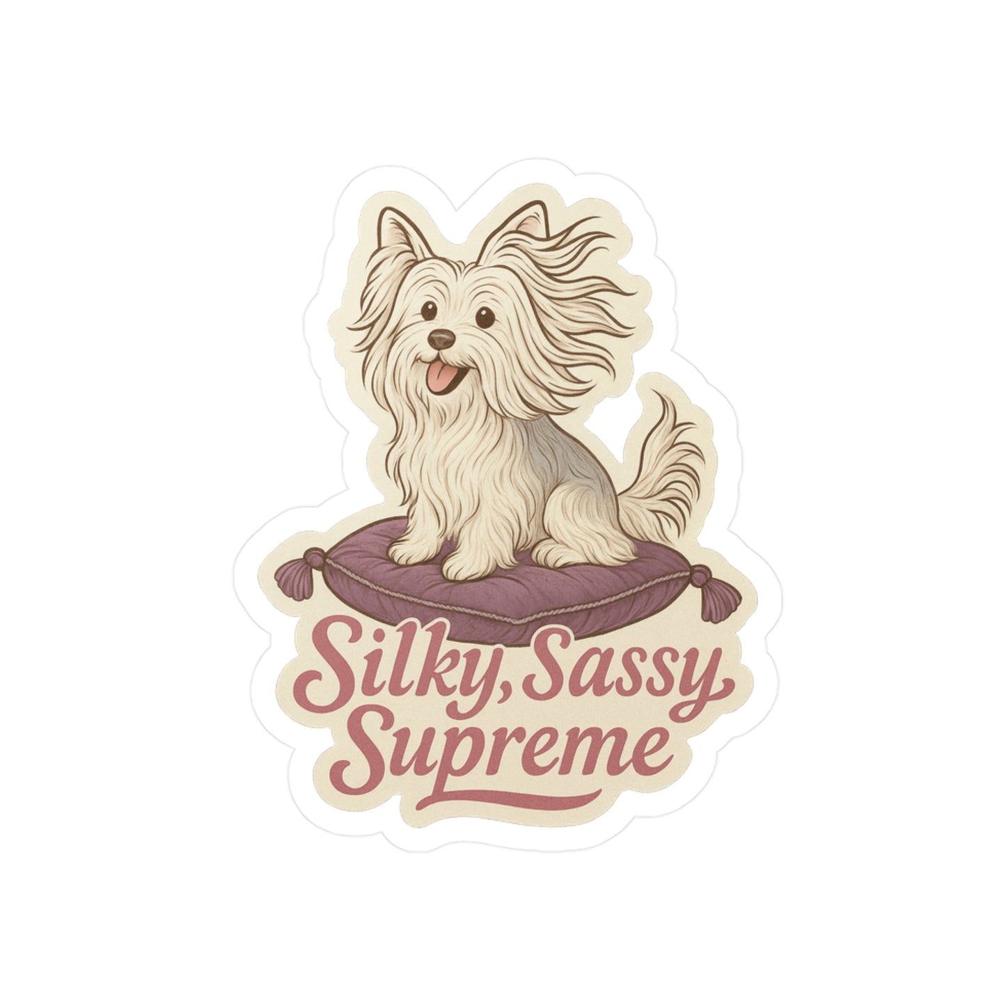 Silky, Sassy, Supreme - Silky Terrier Dog Sticker
