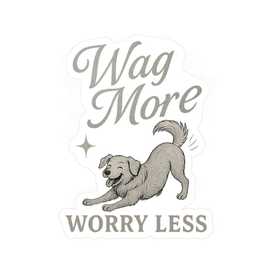 Wag More, Worry Less - Dog Sticker